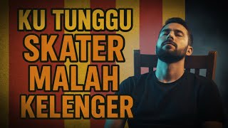 Download lagu Ku Tunggu Skater Malah Kelenger I Lagu Reggae Jauhi Judol mp3