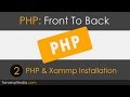 PHP Front To Back Part 2 PHP7 Xammp Installation