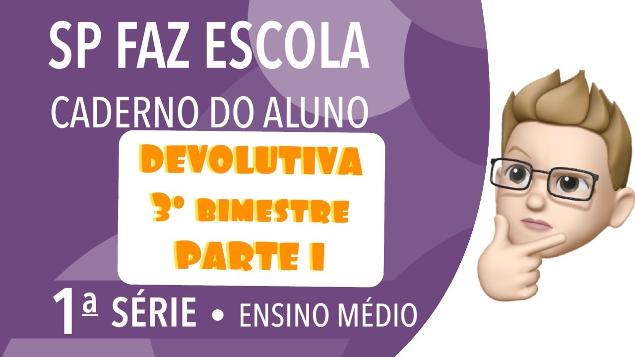 DEVOLUTIVA PARTE 1 - 3º BIMESTRE - 1ª SÉRIE DO EM - CADERNO DO ALUNO SP