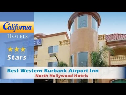 Best Western Burbank Airport Inn, North Hollywood Hotels - California