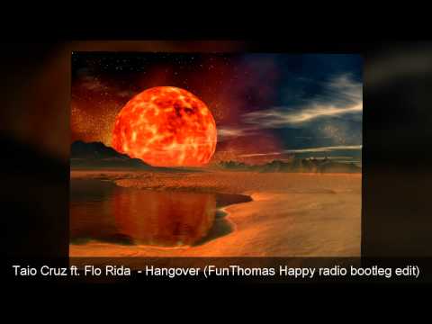 Taio Cruz ft. Flo Rida  - Hangover (FunThomas Happy radio bootleg edit)