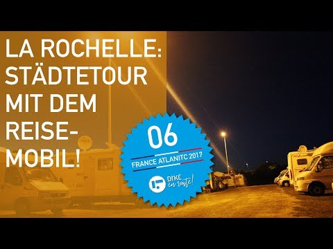 DI'KE EN ROUTE - Mit dem Wohnmobil die Hafenstadt La Rochelle an der Atlantikküste besuchen