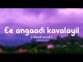 Ee Angaadi Kavalayil Slowed Reverb