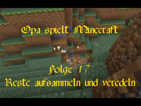 Opa spielt Minecraft 017 - Reste aufsammeln und veredeln