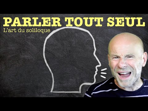 PARLER TOUT SEUL, comment revivre grâce au soliloque ? #5Ter