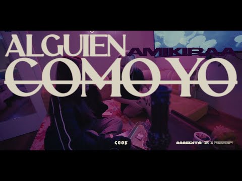 Amikiraa - Alguien como yo  (Shot by Cook.mov)