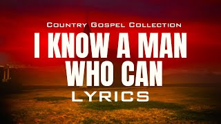 I Know A Man Who Can (Lyrics) - Beautiful Old Coun