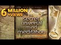 The Secret Universal Mind Meditation by The Secret Universal Mind Meditation by