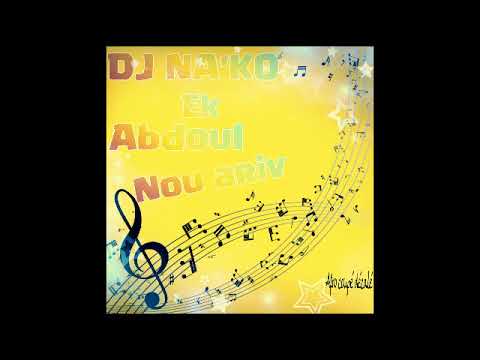 DJ NA'KO EK ABDOUL NOU ARIV 2019