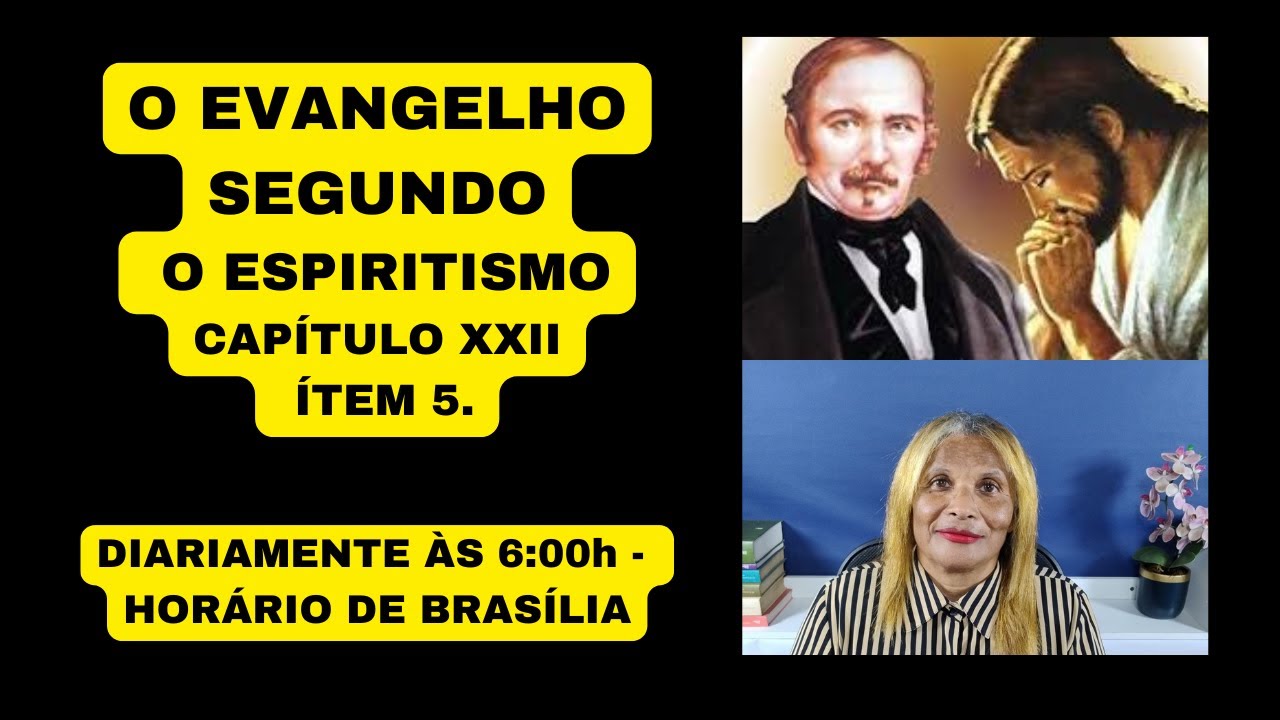 O EVANGELHO SEGUNDO O ESPIRITISMO CAPÍTULO XXII  ÍTEM 5.