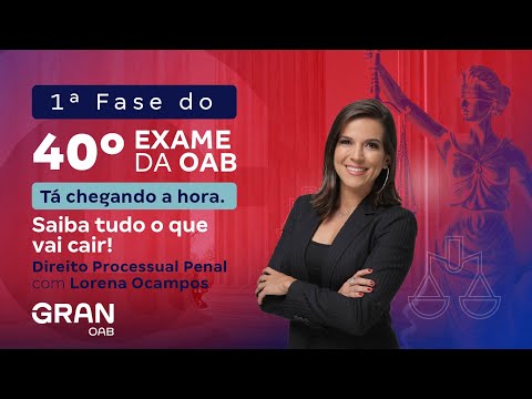 1ª fase do 40º Exame OAB - Saiba tudo o que vai cair em Direito Processual Penal