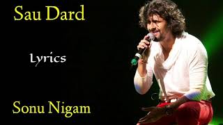 Sau Dard (Lyrics) - Sonu Nigam | Anu Malik, Gulzar | Jaan-E-Mann