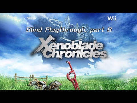 Xenoblade Chronicles - Blind Playthrough, part 8