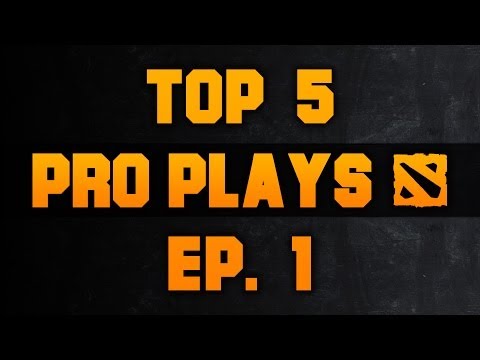 Dota 2 Top 5 Pro Plays - Ep. 1