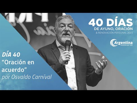 Día 40, 40 Días de Ayuno y Oración 2023 | Osvaldo Carníval (LSA)