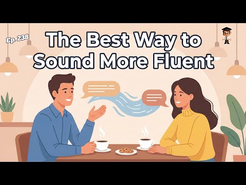 The Best Way to Sound More Fluent | Easy English for Beginners | English Podcast