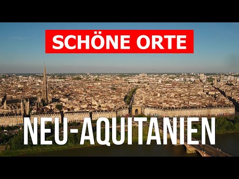 Reise nach Neu-Aquitanien, Frankreich | Urlaub, Tourismus, Natur, Städte, Touren | Drohne 4k Video