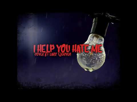 Sunrise Avenue - I Help You Hate Me (Cover by Lars Tjorven)