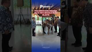 TIGA DIREKSI BARU PERUMDA DELTA TIRTA SIDOARJO RESMI DILANTIK