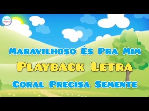 Maravilhoso és pra mim (playback com letra)  Coral Preciosa Semente