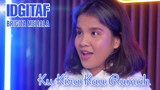 Download lagu Ku kira kau rumah Amigdala cover Idgitaf Brigita Meliala mp3