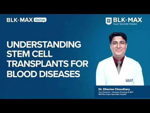 Understanding Stem Cell Transplants and Blood Diseases | Dr. Dharma Choudhary