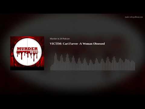 VICTIM: Cari Farver -A Woman Obsessed