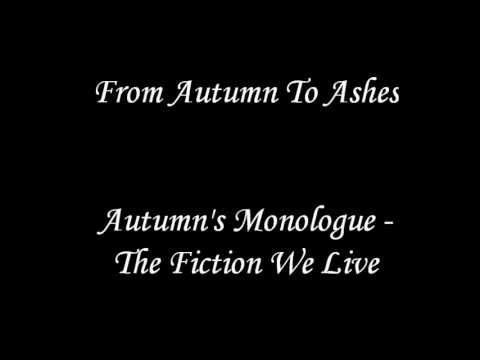 From Autumn To Ashes - Autumns Monologue/The Fiction We Live