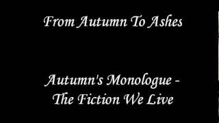 From Autumn To Ashes - Autumns Monologue/The Fiction We Live