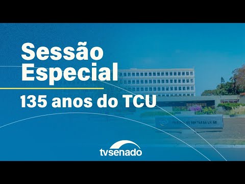 Sessão especial para comemorar os 135 anos do Tribunal de Contas da União – 4/11/25
