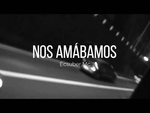 Ecsuber MC - Nos Amábamos ( Visualizer Oficial )