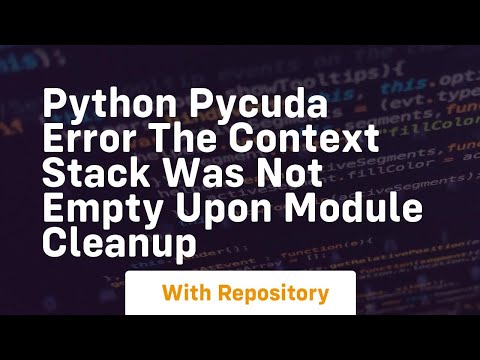 Python Pycuda Error The Context Stack Was Not Empty Upon Module Cleanup