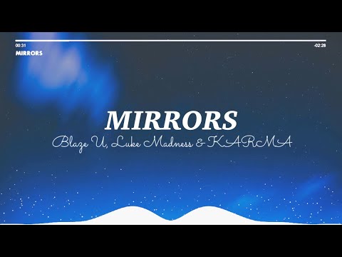 Blaze U, Luke Madness & Karma - Mirrors (lyrics)