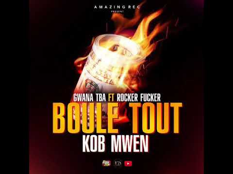 Boule tout kòb mwen by Gwana TBA Ft Rocker Fucker Ak100fòs