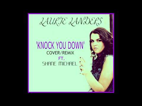 Laurie Landers Knock You Down Cover/Remix Feat-Shane Michael
