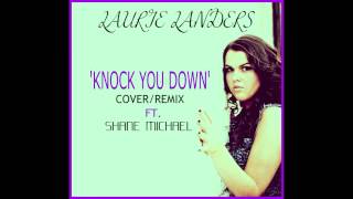 Laurie Landers Knock You Down Cover/Remix Feat-Shane Michael