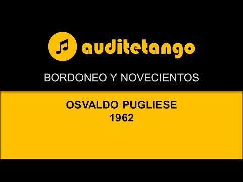 BORDONEO Y NOVECIENTOS - OSVALDO PUGLIESE - 1962 - MILONGA STRUMENTALE