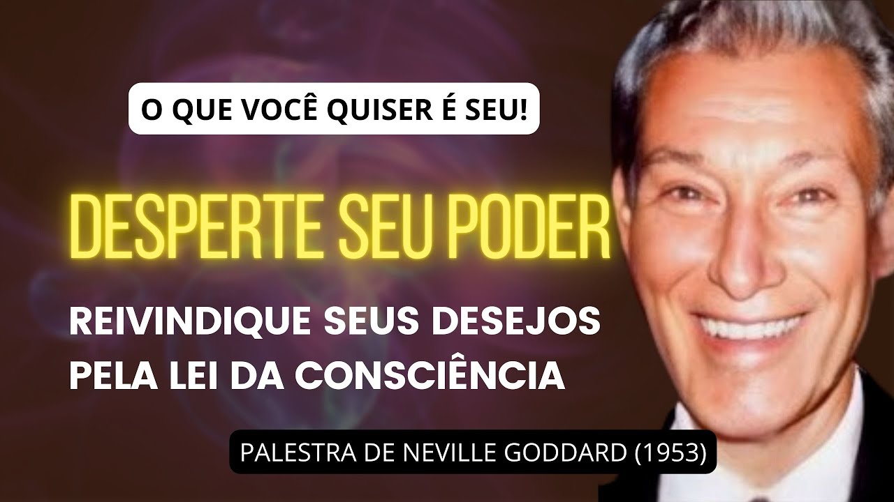 O Poder da Consciência te dará o que você quiser - Palestra de Neville Goddard (1953)