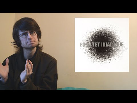 Four Tet - Dialogue (Album Review)