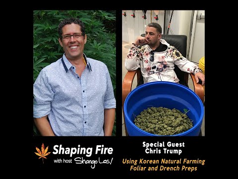 Shaping Fire Ep. 68 - Using Korean Natural Farming Foliar and Drench Preps with guest Chris Trump