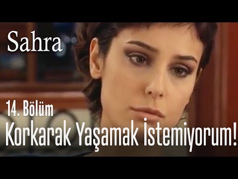 Korkarak yaşamak istemiyorum - Sahra 14. Bölüm