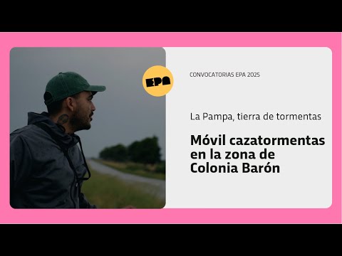 LA PAMPA, TIERRA DE TORMENTAS | Programa 60 | Móvil cazatormentas en la zona de Colonia Barón