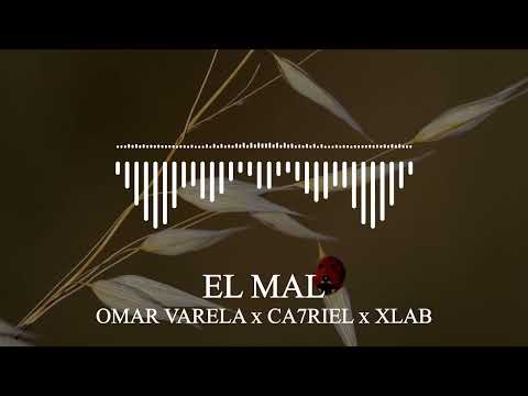 OMAR VARELA x CA7RIEL x XLAB - EL MAL