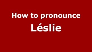 How to pronounce Léslie