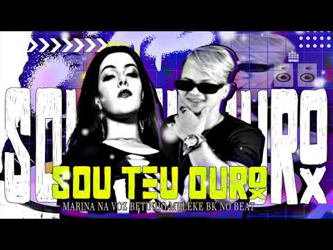 BETINHO MULEKE, MARINA NA VOZ,BK NO BEAT - SOU TEU OURO#tiktok #viral