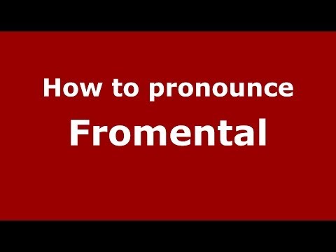 How to pronounce Fromental (French/France) - PronounceNames.com