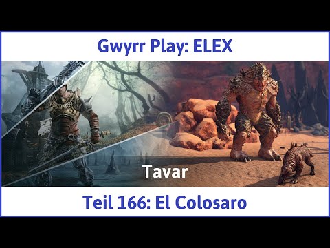 ELEX deutsch Teil 166 - El Colosaro Let's Play
