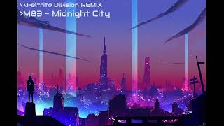 M83 - Midnight City (Feltrite Division Remix)