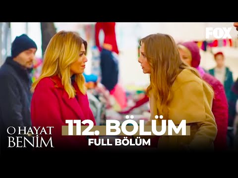 O Hayat Benim 112. Bölüm