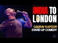 INDIA to LONDON | Gaurav Kapoor | Stand Up Comedy | Audience Interaction